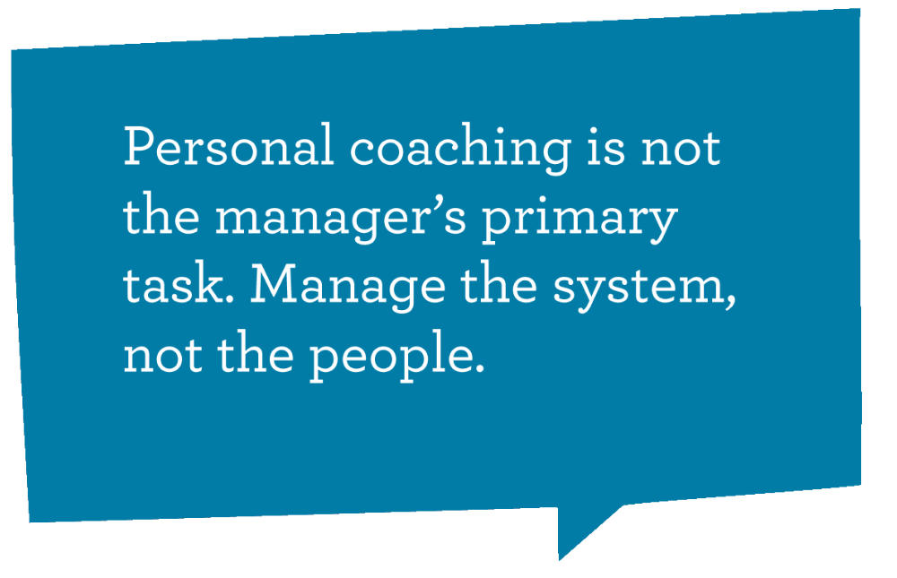 Persönliches Coaching ist nicht die Hauptaufgabe von Managern. Die Hauptaufgabe ist es, das System zu managen.