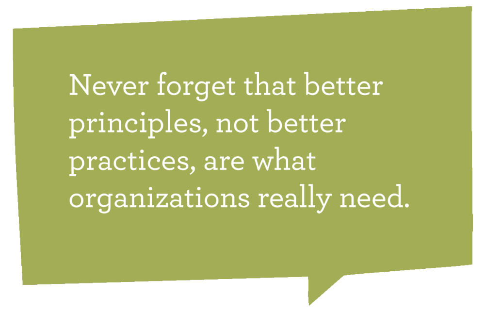 Vergiss nie, dass es bessere Prinzipien, nicht bessere Praktiken sind, die ein Unternehmen wirklich braucht.